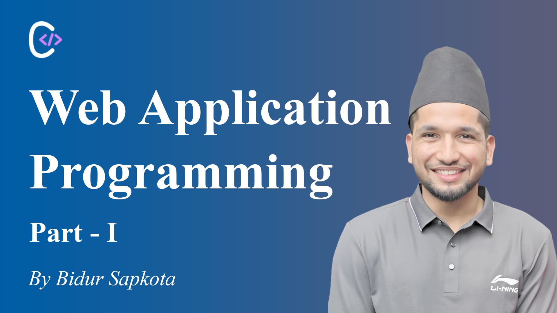 Web Application Programming Complete Guide - BCT - IOE – Blog by Bidur Sapkota Web Application Programming Image